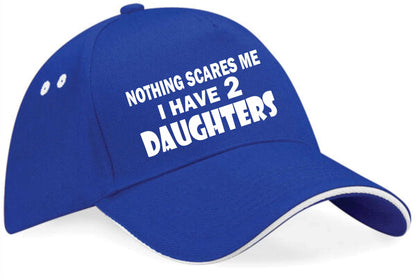Nothing Scares Me I Have 2 Daughters Baseball Cap Birthday Gift For Men