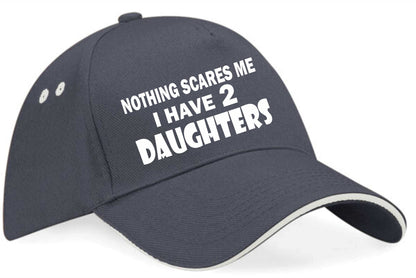 Nothing Scares Me I Have 2 Daughters Baseball Cap Birthday Gift For Men