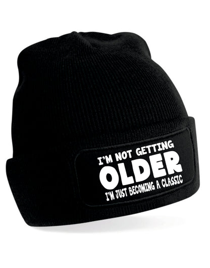 I'm Not Getting Older Beanie Hat Birthday Gift Great For Men & Women