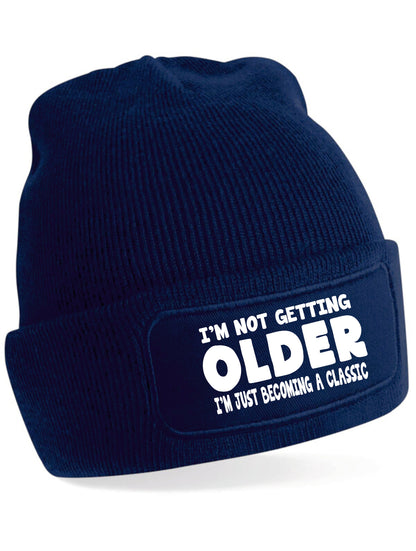 I'm Not Getting Older Beanie Hat Birthday Gift Great For Men & Women