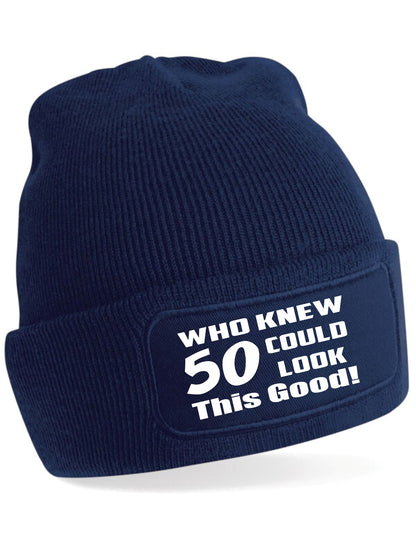 Who Knew 50 Could Look This Good Beanie Hat 50th Birthday Gift For Men & Ladies