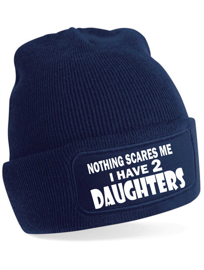 Nothing Scares Me Have 2 Daughters Beanie Hat  Birthday Gift For Men & Ladies