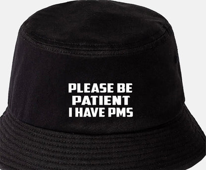 Be Patient I Have PMS Bucket Hat Mental Health Awareness Men & Ladies