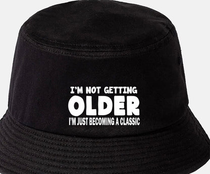 I'm Not Getting Older Bucket Hat Funny Birthday Gift For Men & Ladies