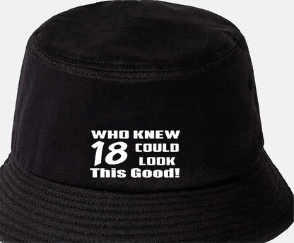 Who Knew 18 Could Look This Good Bucket Hat 18th Birthday Gift Unisex