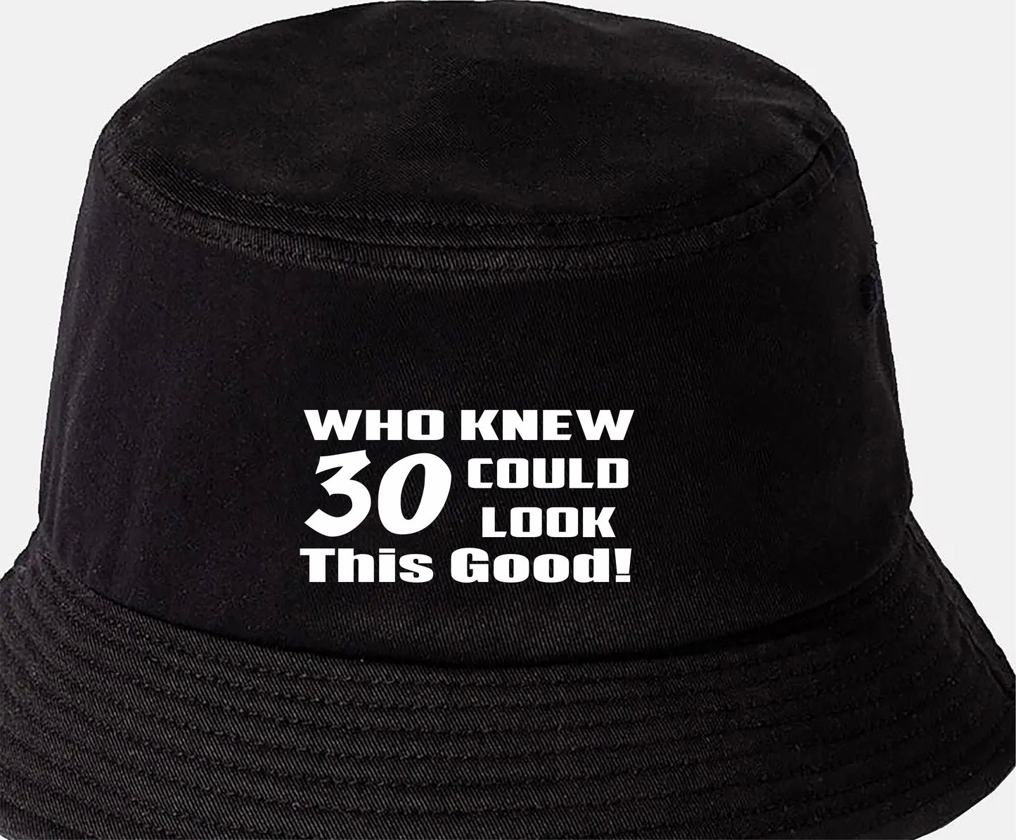 Who Knew 30 Could Look This Good Bucket Hat 30th Birthday Gift Unisex