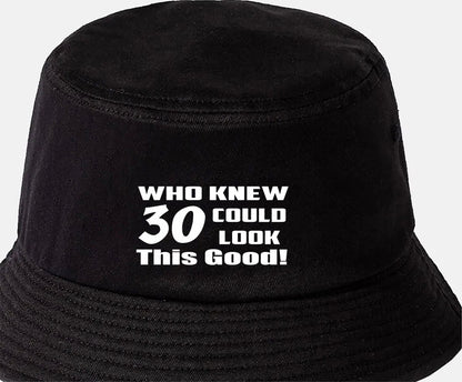 Who Knew 30 Could Look This Good Bucket Hat 30th Birthday Gift Unisex