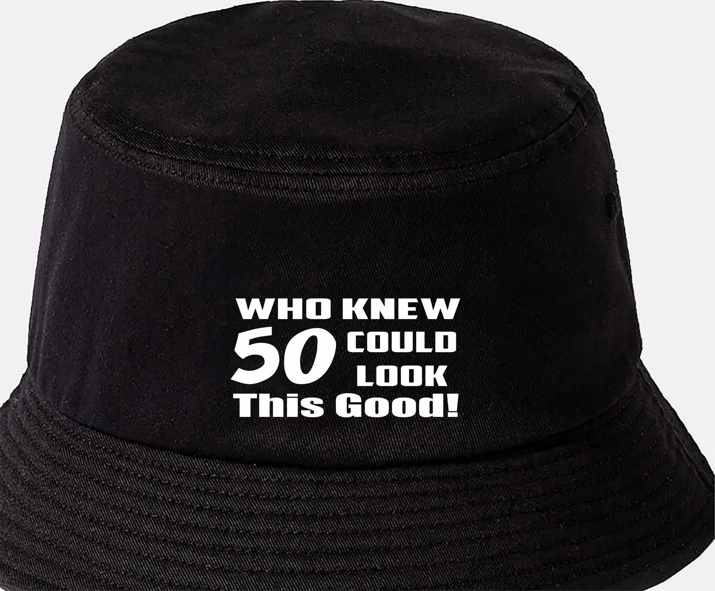 Who Knew 50 Could Look This Good Bucket Hat 50th Birthday Gift Unisex