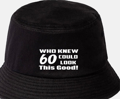 Who Knew 60 Could Look This Good Bucket Hat 60th Birthday Gift Unisex