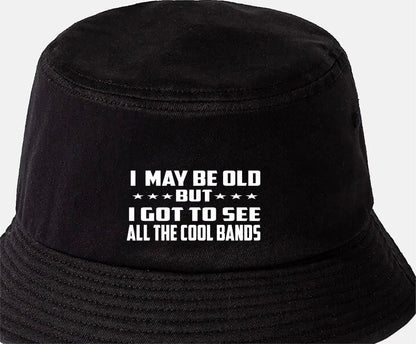I May Be Old Seen Cool Bands Bucket Hat Funny Gift for Men & Ladies