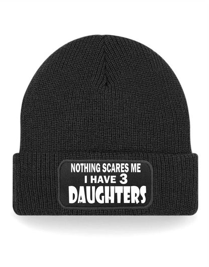 Nothing Scares Me Have 3 Daughters Beanie Hat  Birthday Gift For Men & Ladies
