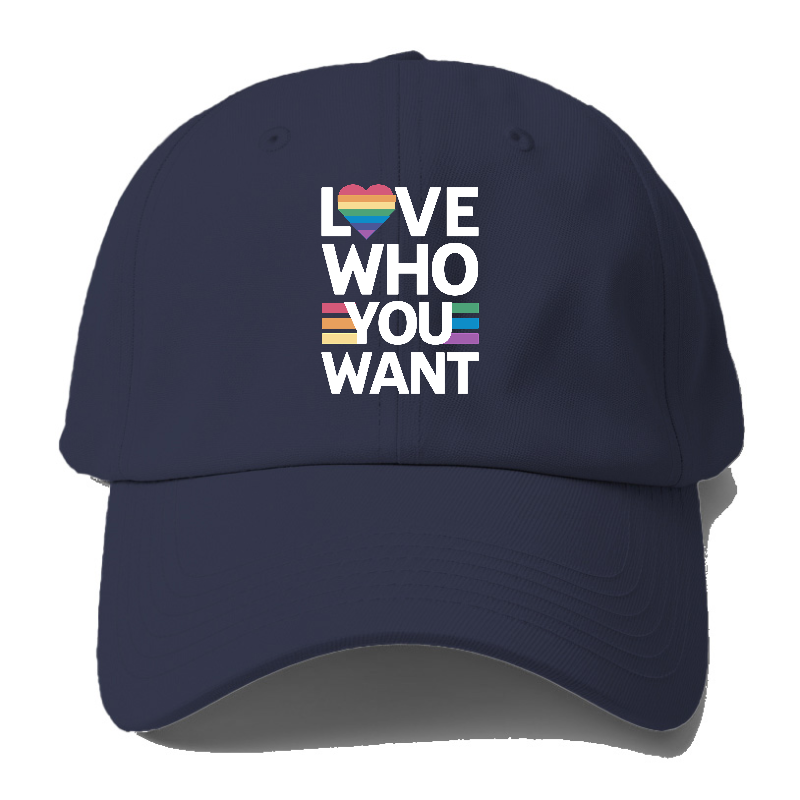 Love Who You Want Baseball Cap
