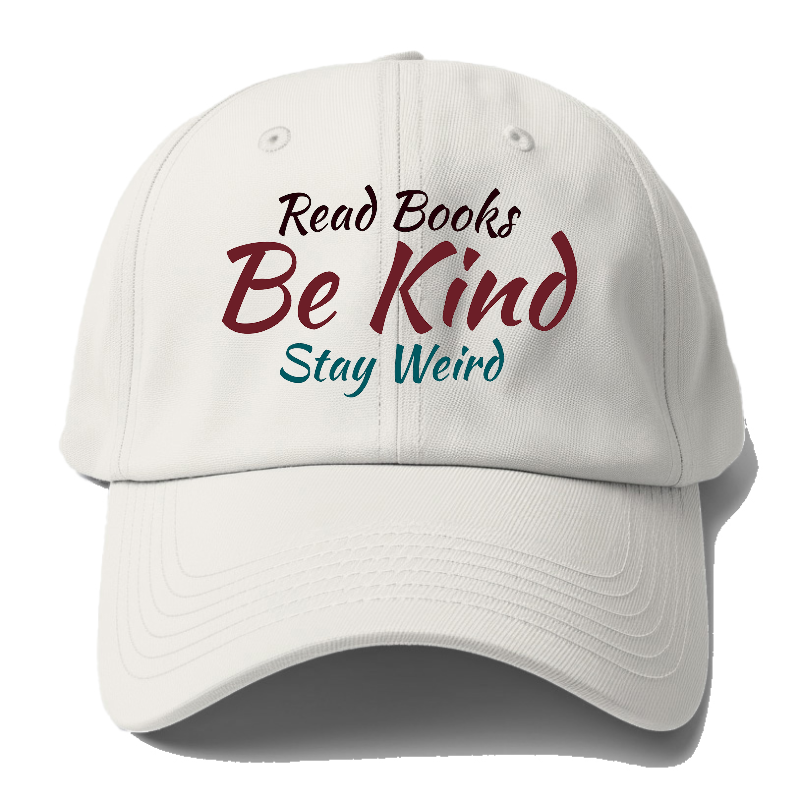 Read Books, Be Kind, Stay Weird Baseball Cap