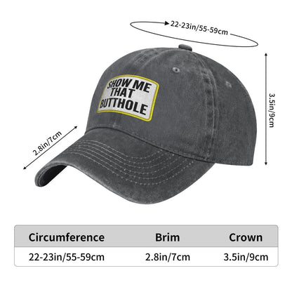SHOW ME THAT BUTTHOLE Printing unisex baseball cap adjustable hats veteran gift